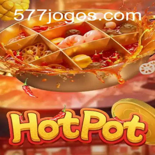 Descubra o Jogo Inovador Hotpot: Uma Nova Experiência no Mundo dos Jogos 577 GAME